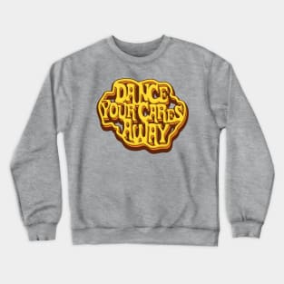 Dance Your Cares Away Crewneck Sweatshirt